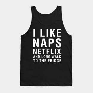 I Like Naps Netflix and Long Walk To The Fridge Tank Top